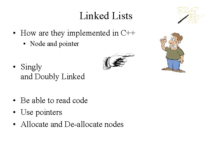 Linked Lists • How are they implemented in C++ • Node and pointer •