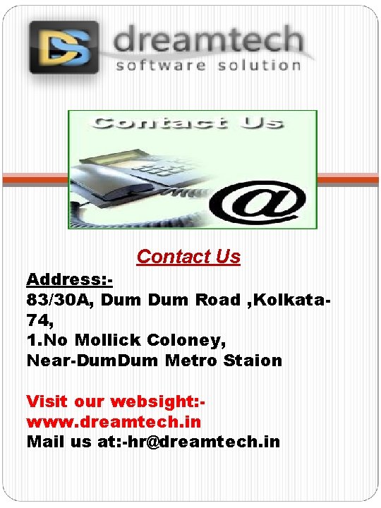 Contact Us Address: 83/30 A, Dum Road , Kolkata 74, 1. No Mollick Coloney,