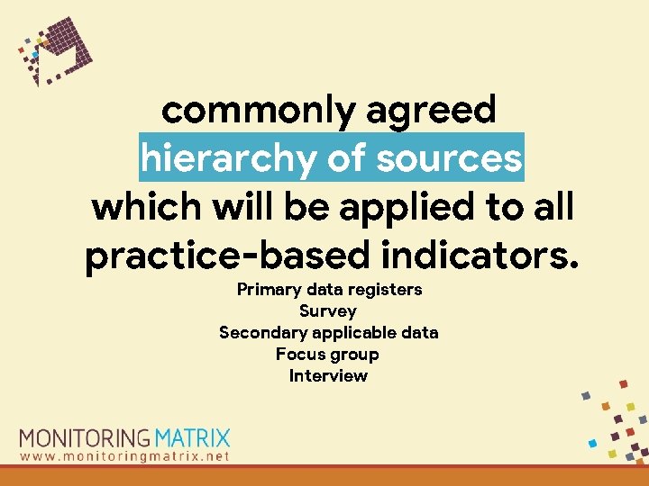 commonly agreed hierarchy of sources which will be applied to all practice-based indicators. Primary