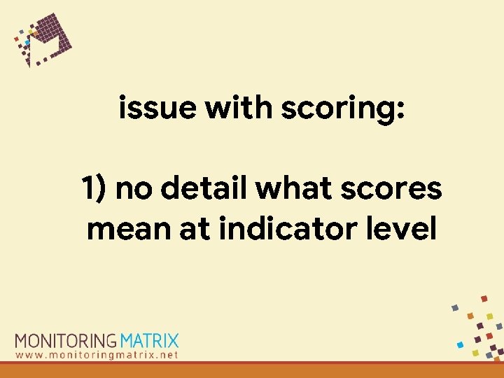 issue with scoring: 1) no detail what scores mean at indicator level 