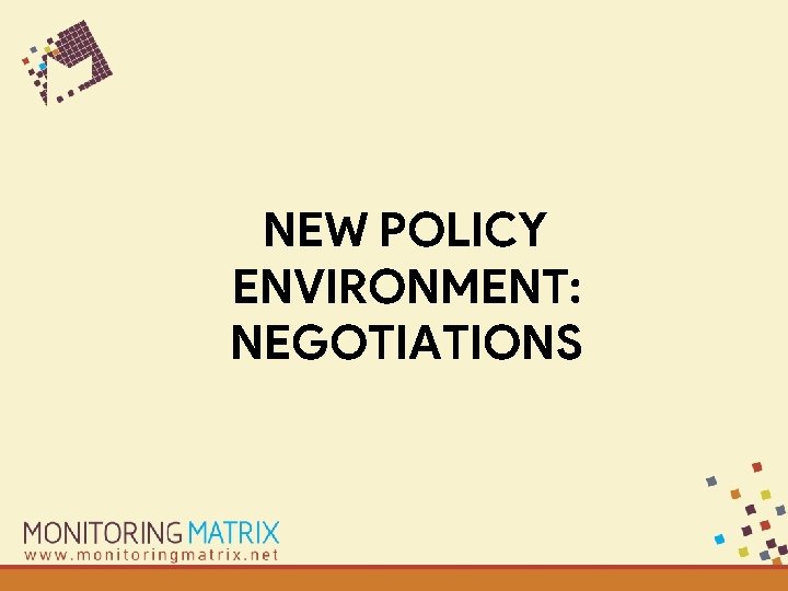 NEW POLICY ENVIRONMENT: NEGOTIATIONS 