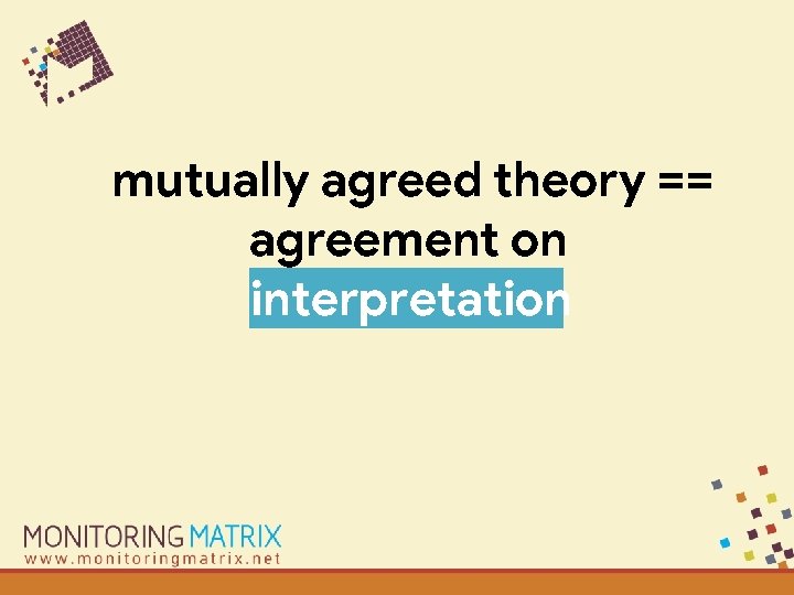 mutually agreed theory == agreement on interpretation 