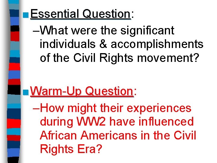 ■ Essential Question: Question –What were the significant individuals & accomplishments of the Civil