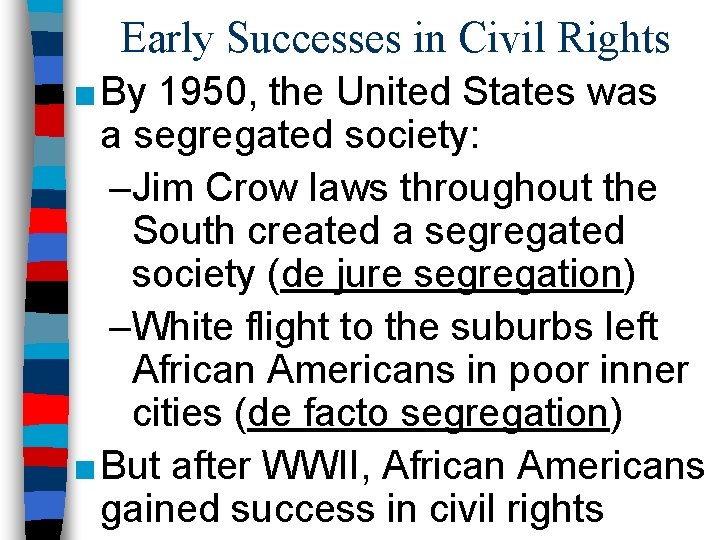 Early Successes in Civil Rights ■ By 1950, the United States was a segregated