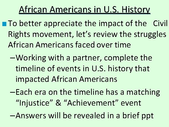 African Americans in U. S. History ■ To better appreciate the impact of the