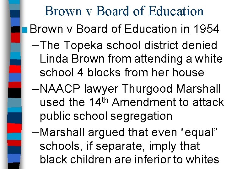 Brown v Board of Education ■ Brown v Board of Education in 1954 –The
