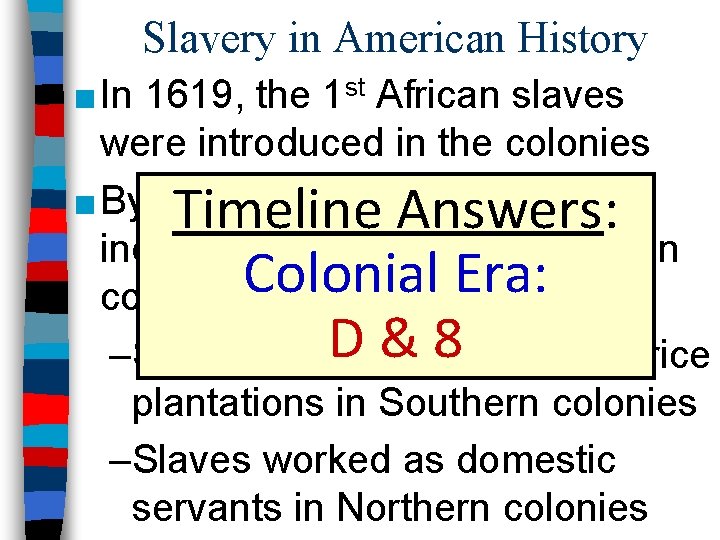 Slavery in American History ■ In 1619, the 1 st African slaves were introduced