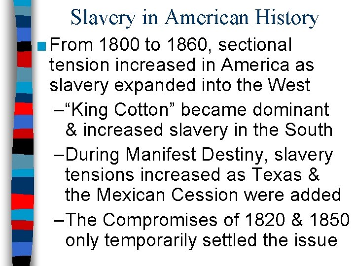 Slavery in American History ■ From 1800 to 1860, sectional tension increased in America