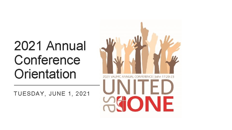 2021 Annual Conference Orientation TUESDAY, JUNE 1, 2021 