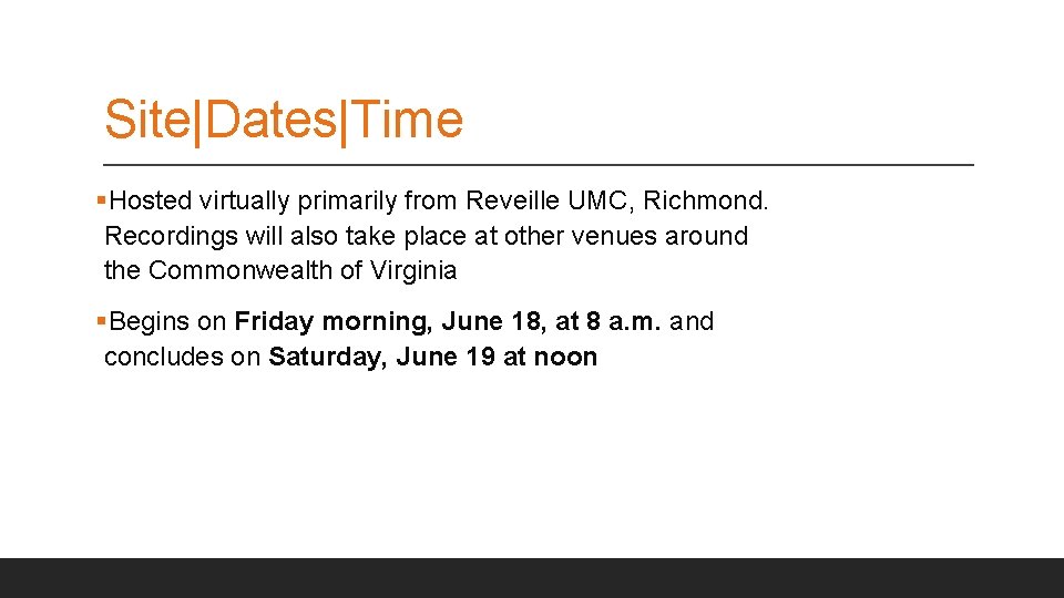 Site|Dates|Time §Hosted virtually primarily from Reveille UMC, Richmond. Recordings will also take place at