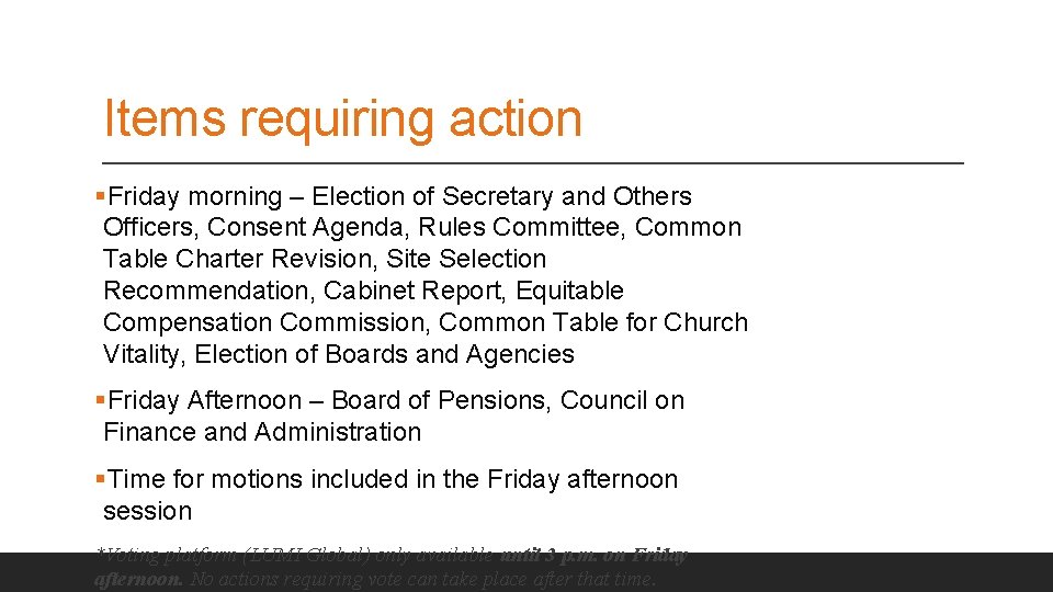 Items requiring action §Friday morning – Election of Secretary and Others Officers, Consent Agenda,