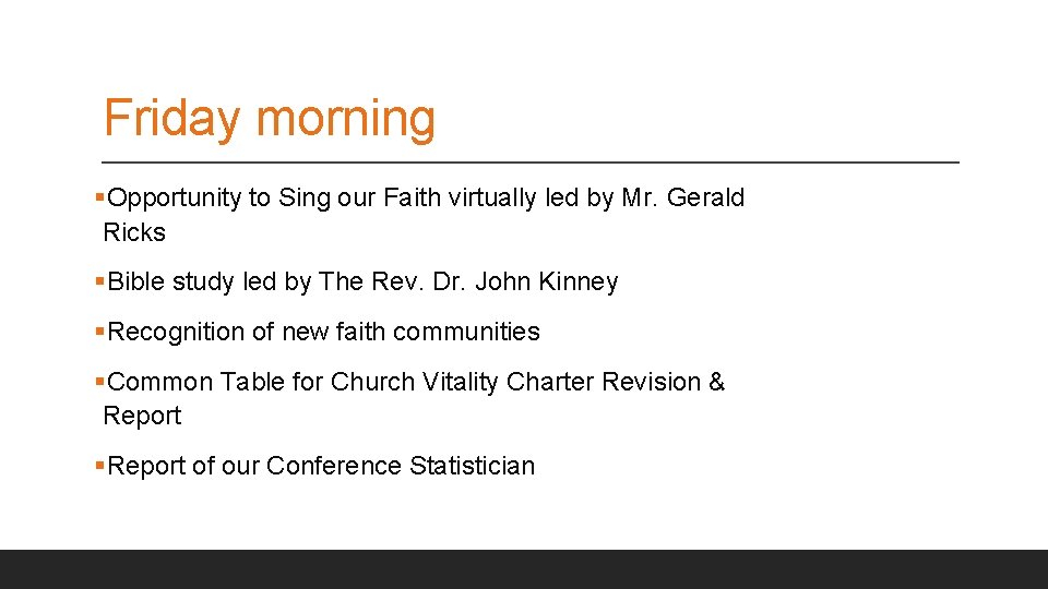 Friday morning §Opportunity to Sing our Faith virtually led by Mr. Gerald Ricks §Bible