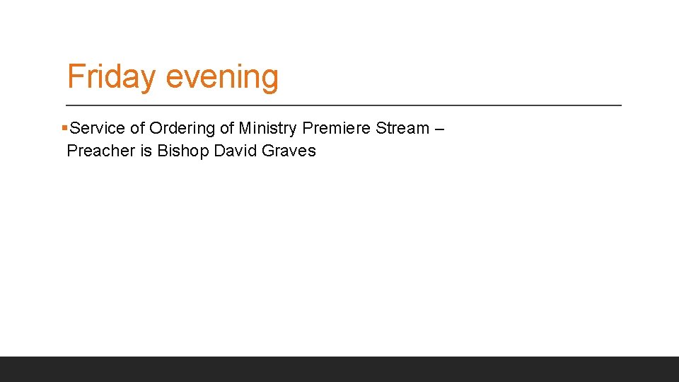 Friday evening §Service of Ordering of Ministry Premiere Stream – Preacher is Bishop David
