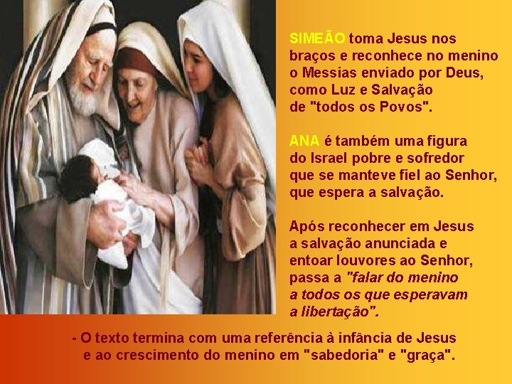 SIMEÃO toma Jesus nos braços e reconhece no menino o Messias enviado por Deus,