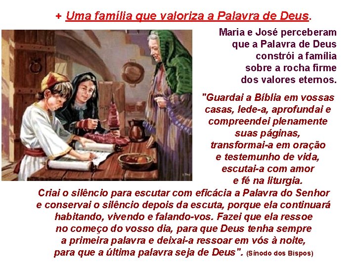 + Uma família que valoriza a Palavra de Deus. Maria e José perceberam que