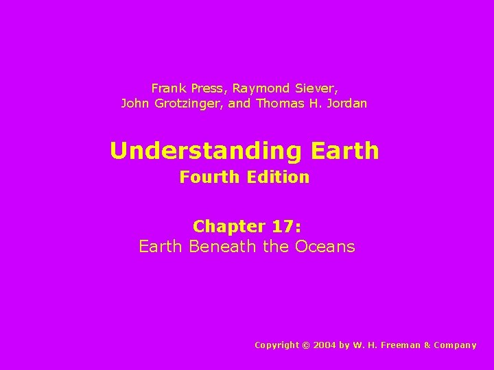Frank Press, Raymond Siever, John Grotzinger, and Thomas H. Jordan Understanding Earth Fourth Edition