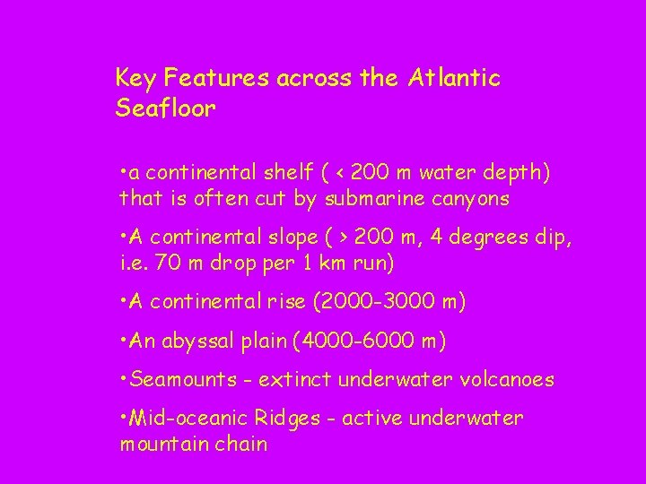 Key Features across the Atlantic Seafloor • a continental shelf ( < 200 m