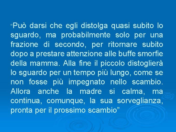 “Può darsi che egli distolga quasi subito lo sguardo, ma probabilmente solo per una