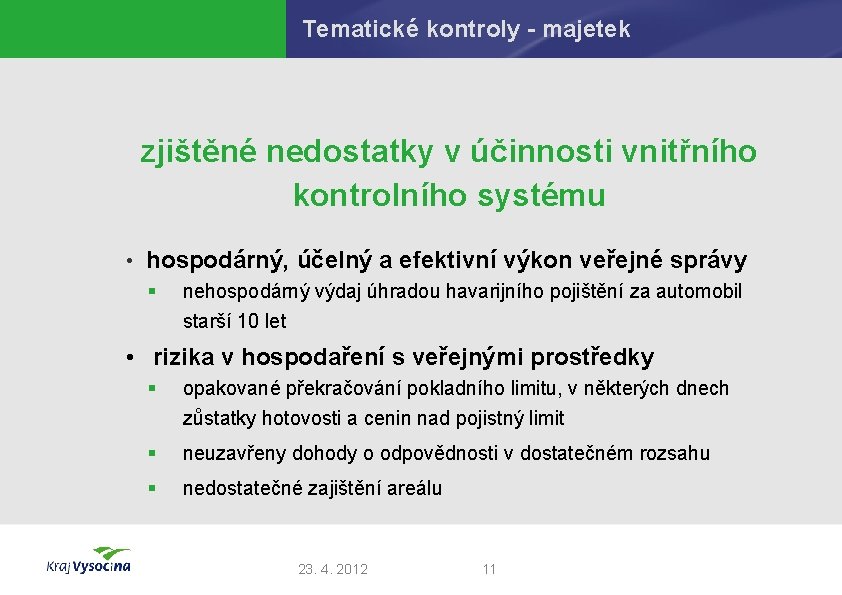 Tematické kontroly - majetek zjištěné nedostatky v účinnosti vnitřního kontrolního systému • hospodárný, účelný