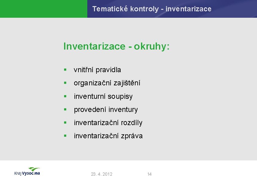 Tematické kontroly - inventarizace Inventarizace - okruhy: § vnitřní pravidla § organizační zajištění §