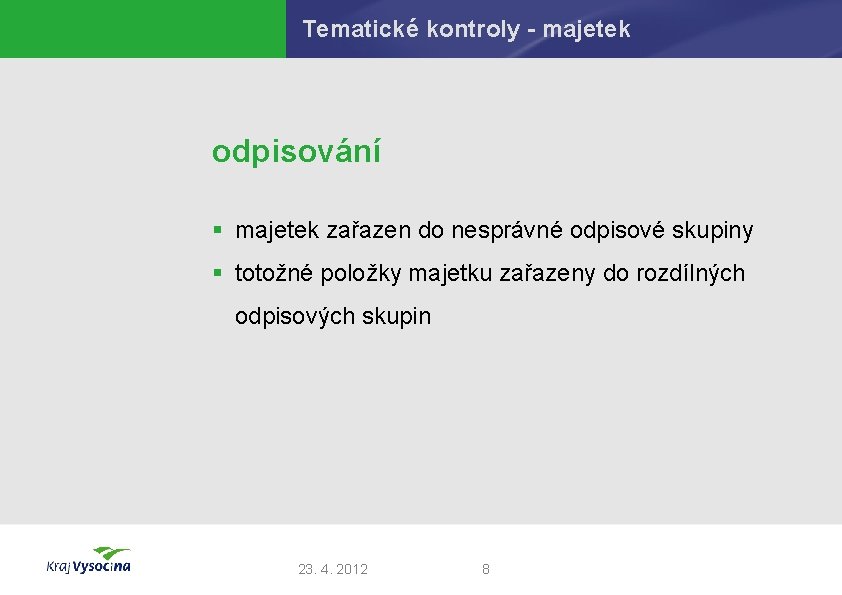 Tematické kontroly - majetek odpisování § majetek zařazen do nesprávné odpisové skupiny § totožné