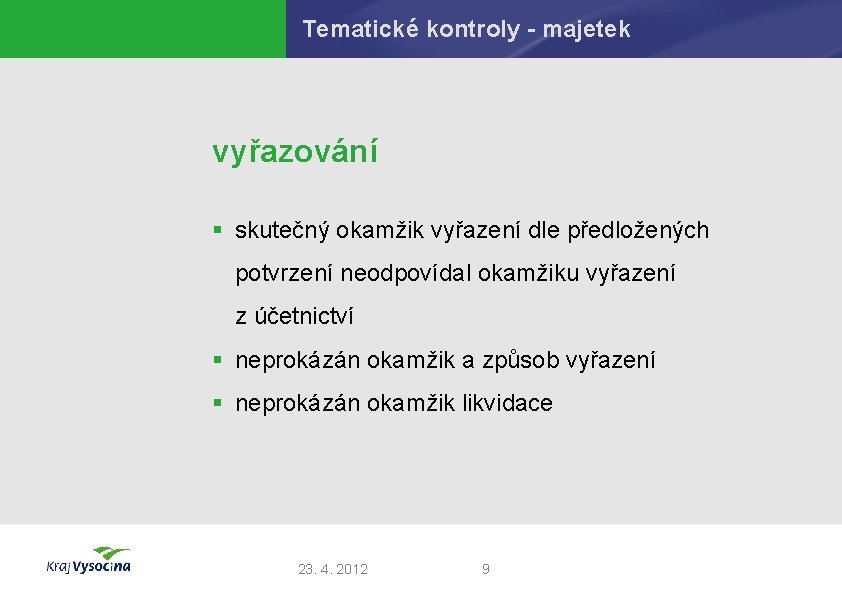 Tematické kontroly - majetek vyřazování § skutečný okamžik vyřazení dle předložených potvrzení neodpovídal okamžiku