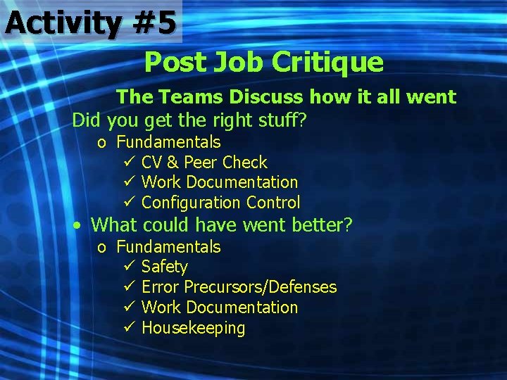 Activity #5 Post Job Critique The Teams Discuss how it all went Did you