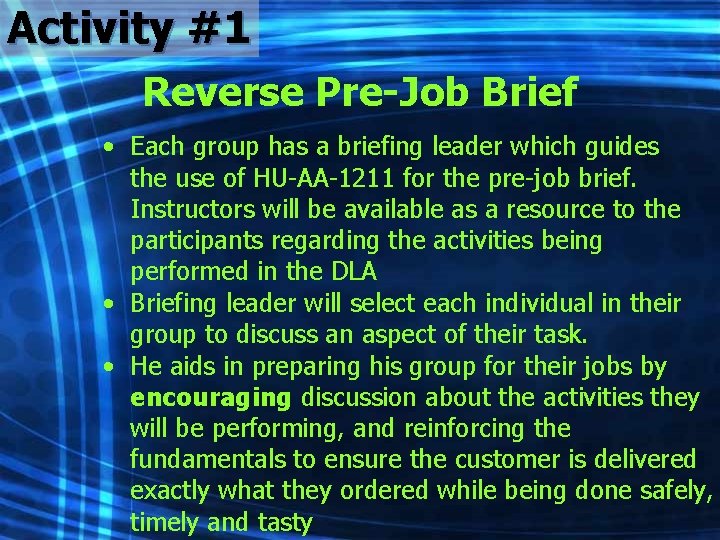 Activity #1 Reverse Pre-Job Brief • Each group has a briefing leader which guides