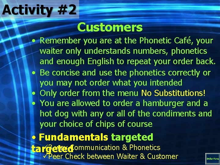 Activity #2 Customers • Remember you are at the Phonetic Café, your waiter only