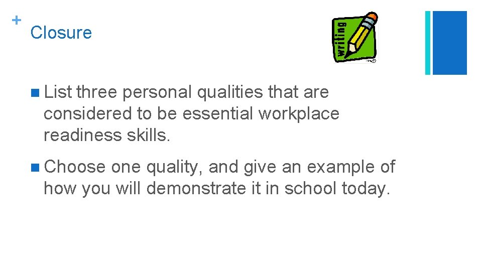 + Closure n List three personal qualities that are considered to be essential workplace