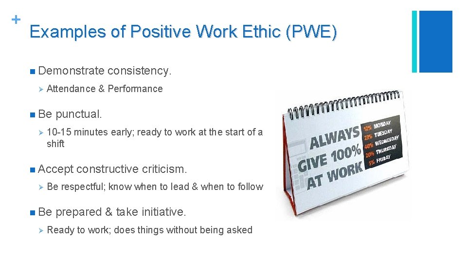 + Examples of Positive Work Ethic (PWE) n Demonstrate Ø Attendance & Performance n