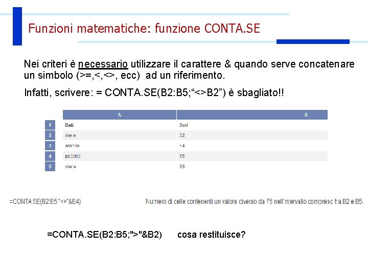 Funzioni matematiche: funzione CONTA. SE Nei criteri è necessario utilizzare il carattere & quando