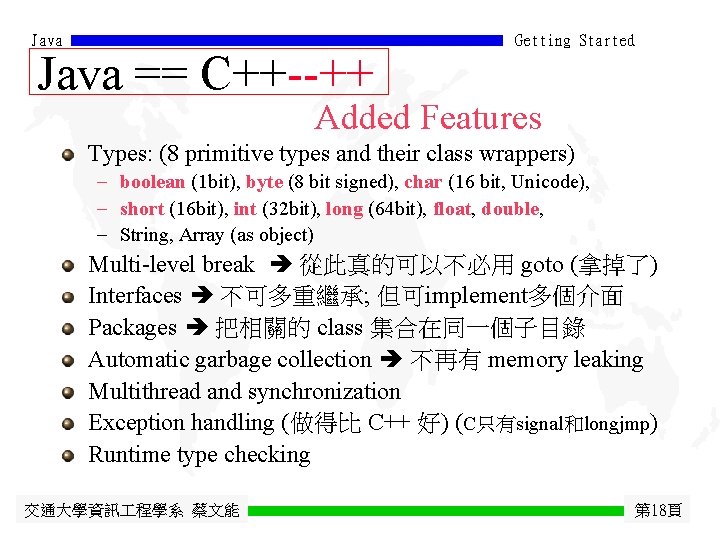 Java == C++--++ Getting Started Added Features Types: (8 primitive types and their class