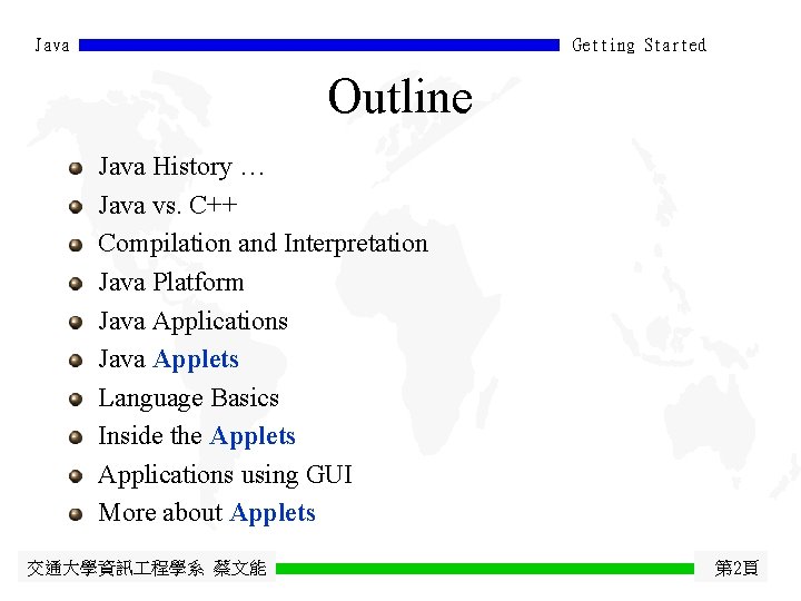 Java Getting Started Outline Java History … Java vs. C++ Compilation and Interpretation Java