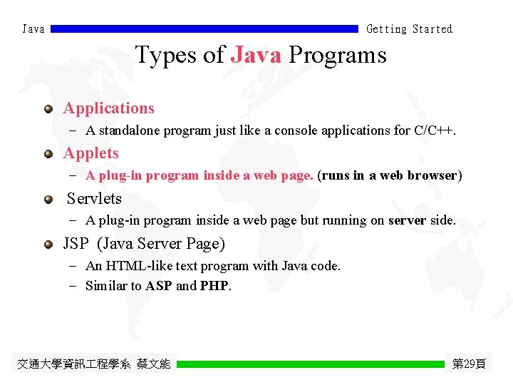Java Getting Started Types of Java Programs Applications - A standalone program just like