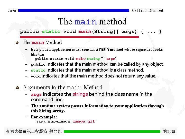 Java Getting Started The main method public static void main(String[] args) {. . .