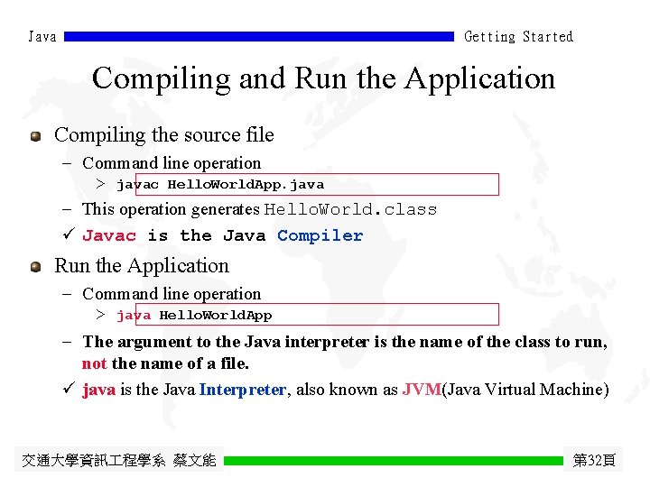Java Getting Started Compiling and Run the Application Compiling the source file - Command