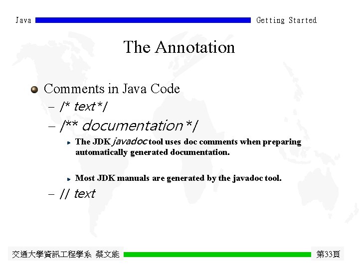 Java Getting Started The Annotation Comments in Java Code - /* text */ -