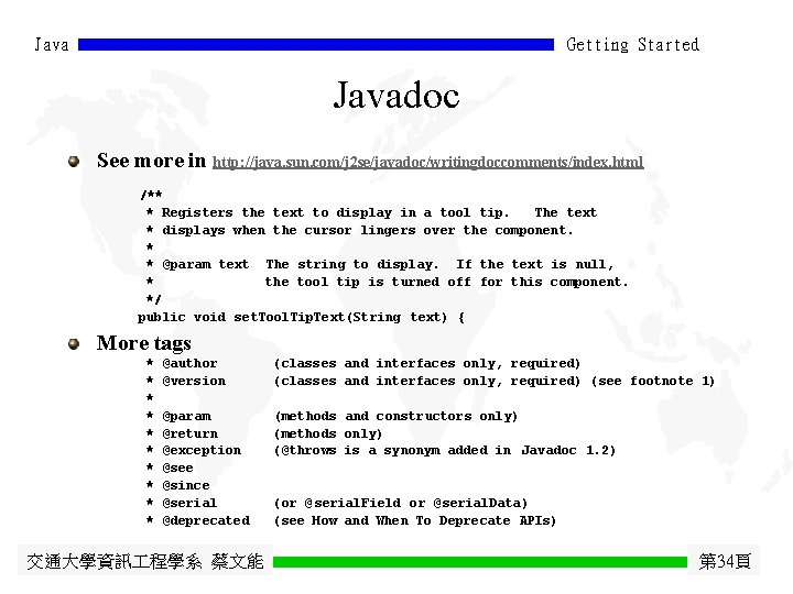 Java Getting Started Javadoc See more in http: //java. sun. com/j 2 se/javadoc/writingdoccomments/index. html