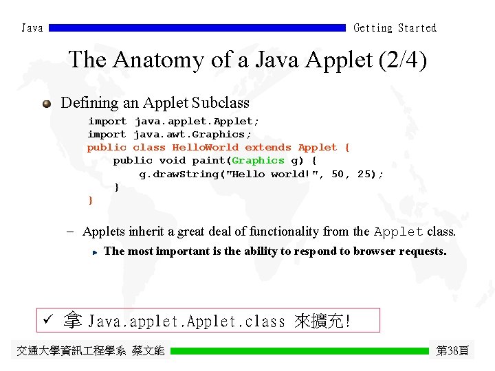 Java Getting Started The Anatomy of a Java Applet (2/4) Defining an Applet Subclass