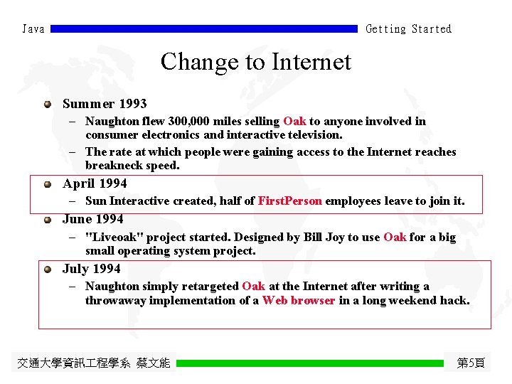 Java Getting Started Change to Internet Summer 1993 - Naughton flew 300, 000 miles