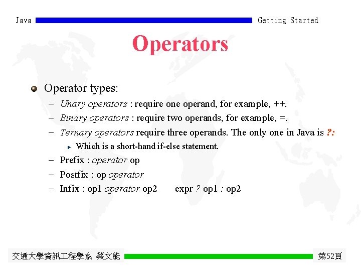 Java Getting Started Operators Operator types: - Unary operators : require one operand, for