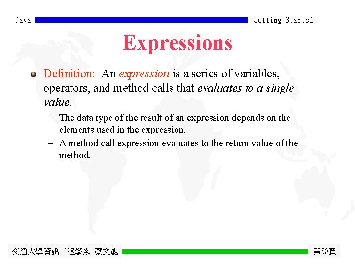 Java Getting Started Expressions Definition: An expression is a series of variables, operators, and