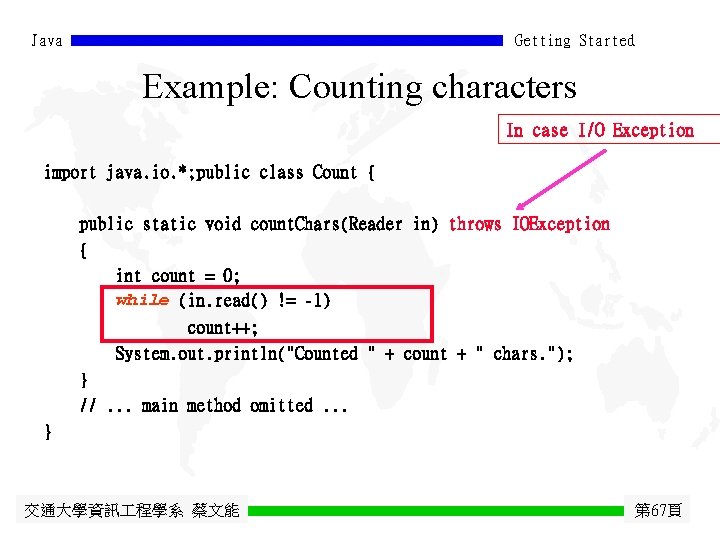 Java Getting Started Example: Counting characters In case I/O Exception import java. io. *;