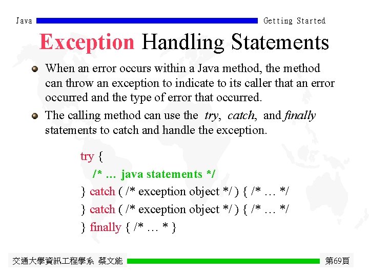 Java Getting Started Exception Handling Statements When an error occurs within a Java method,