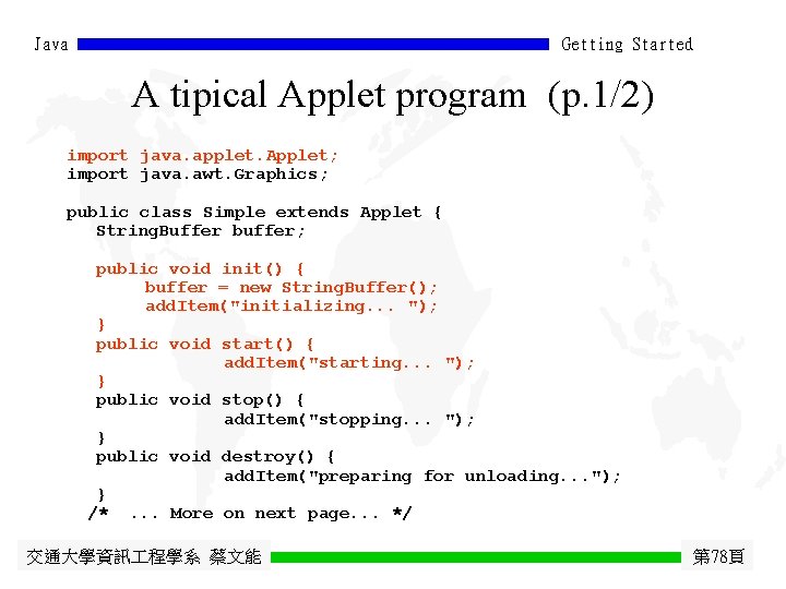 Java Getting Started A tipical Applet program (p. 1/2) import java. applet. Applet; import