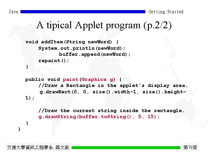 Java Getting Started A tipical Applet program (p. 2/2) void add. Item(String new. Word)