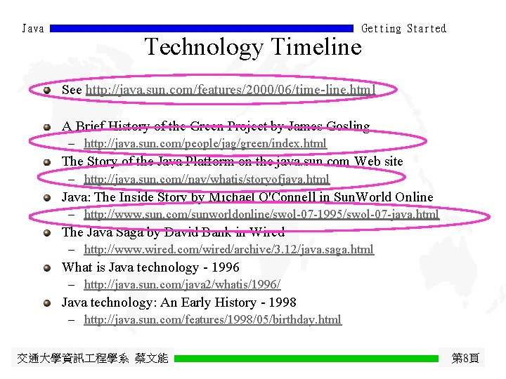 Java Getting Started Technology Timeline See http: //java. sun. com/features/2000/06/time-line. html A Brief History