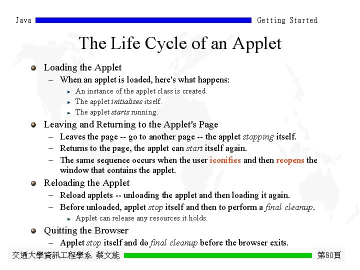 Java Getting Started The Life Cycle of an Applet Loading the Applet - When