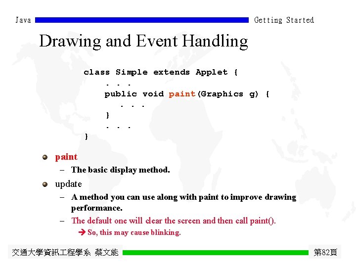 Java Getting Started Drawing and Event Handling class Simple extends Applet {. . .